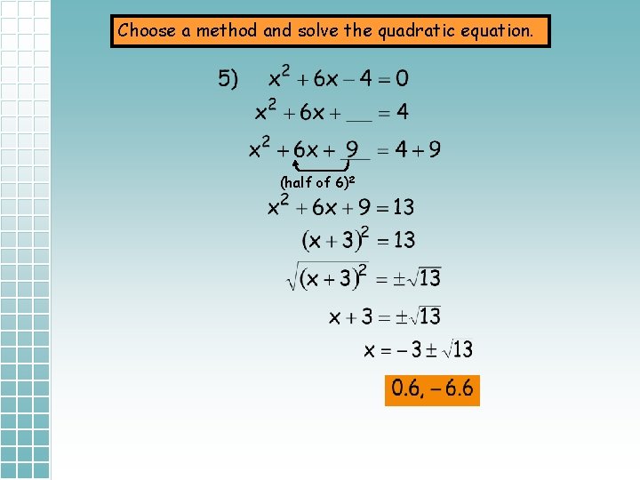 Choose a method and solve the quadratic equation. (half of 6)2 