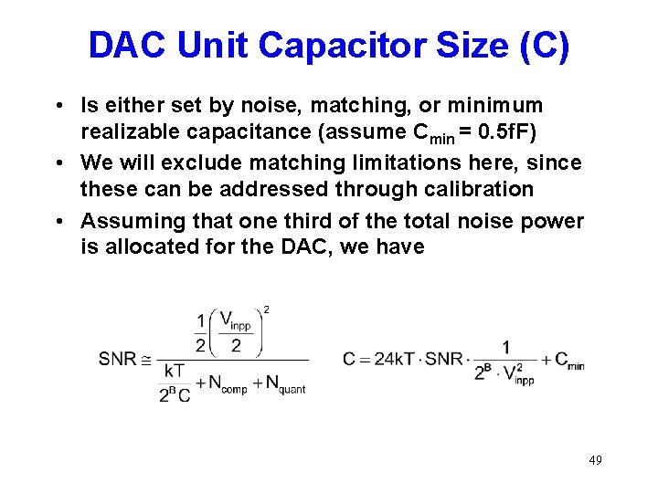 DAC Unit Capacitor Size (C) • Is either set by noise, matching, or minimum