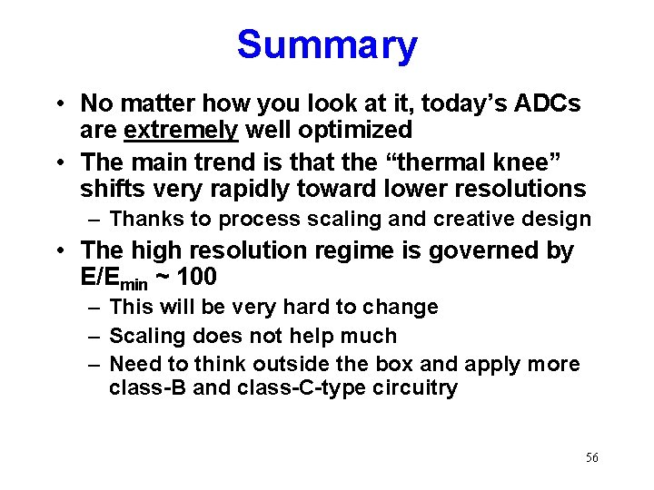 Summary • No matter how you look at it, today’s ADCs are extremely well