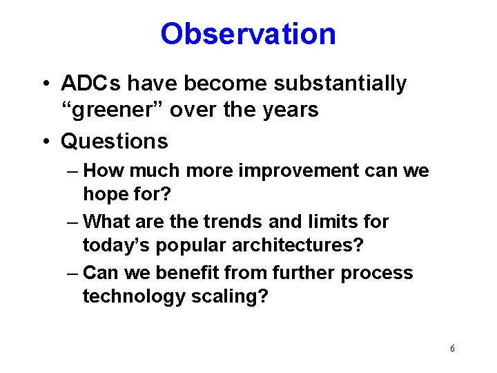 Observation • ADCs have become substantially “greener” over the years • Questions – How