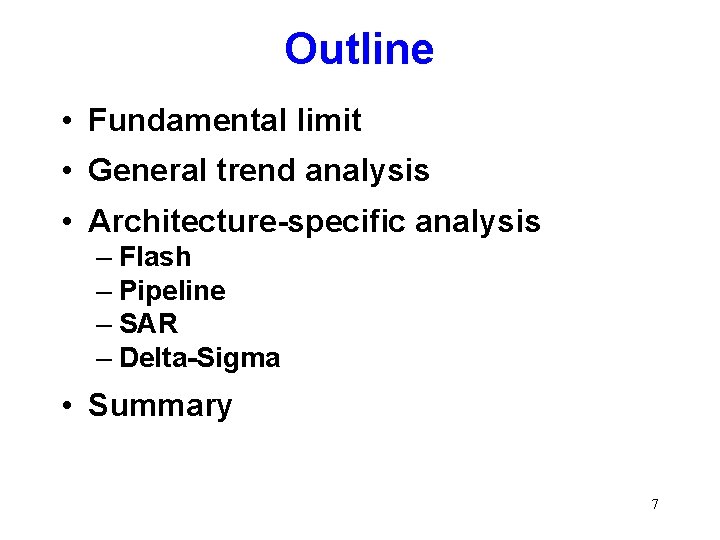 Outline • Fundamental limit • General trend analysis • Architecture-specific analysis – Flash –