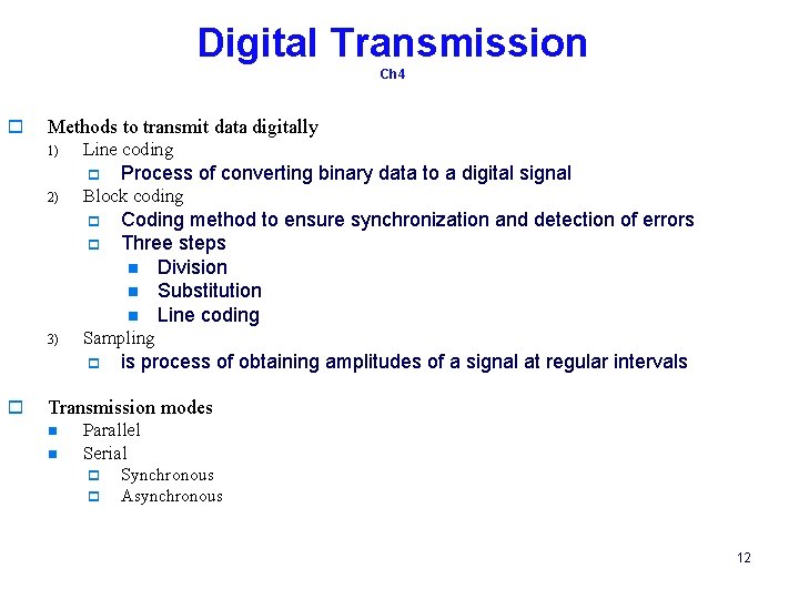 Digital Transmission Ch 4 o Methods to transmit data digitally 1) Line coding p