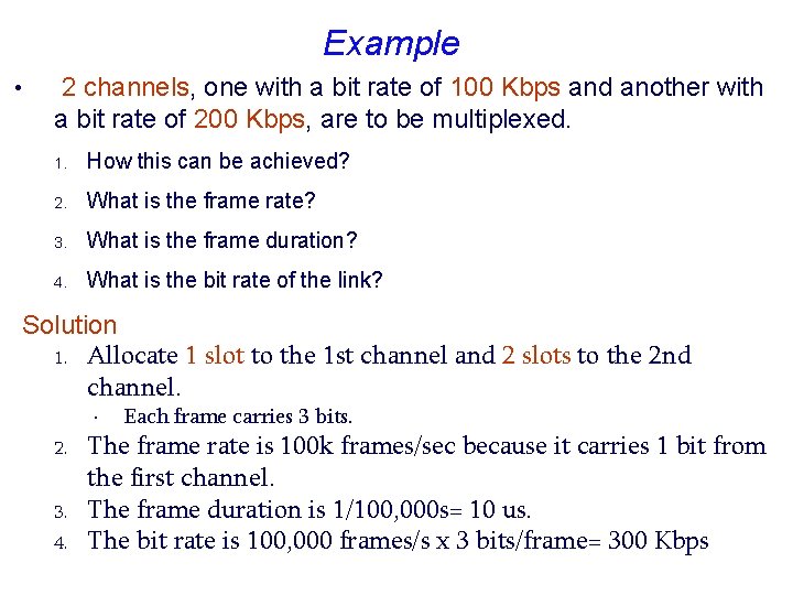 Example • 2 channels, one with a bit rate of 100 Kbps and another