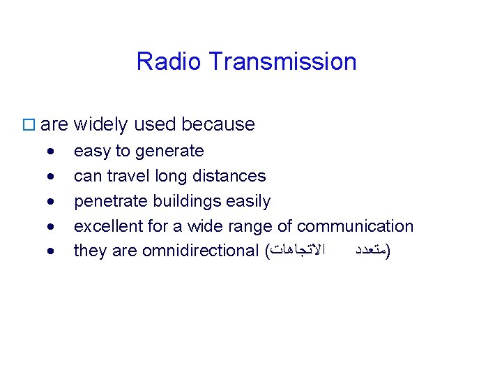 Radio Transmission o are widely used because · easy to generate · can travel