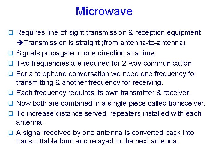Microwave q Requires line-of-sight transmission & reception equipment q q q q Transmission is
