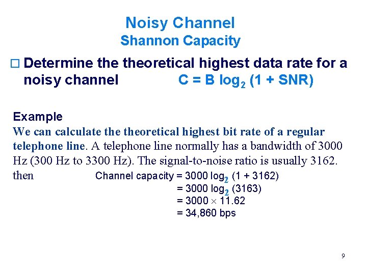 Noisy Channel Shannon Capacity o Determine theoretical highest data rate for a noisy channel