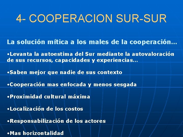 4 - COOPERACION SUR-SUR La solución mítica a los males de la cooperación… •