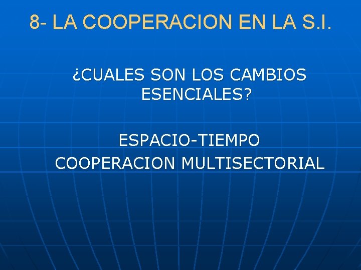 8 - LA COOPERACION EN LA S. I. ¿CUALES SON LOS CAMBIOS ESENCIALES? ESPACIO-TIEMPO