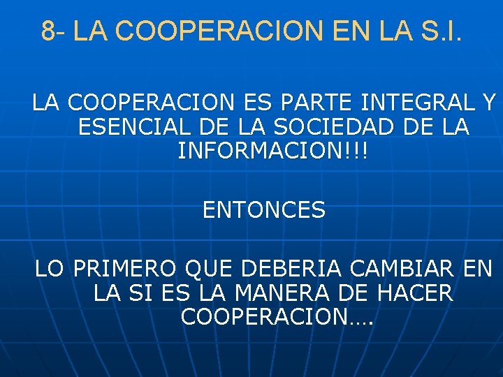 8 - LA COOPERACION EN LA S. I. LA COOPERACION ES PARTE INTEGRAL Y