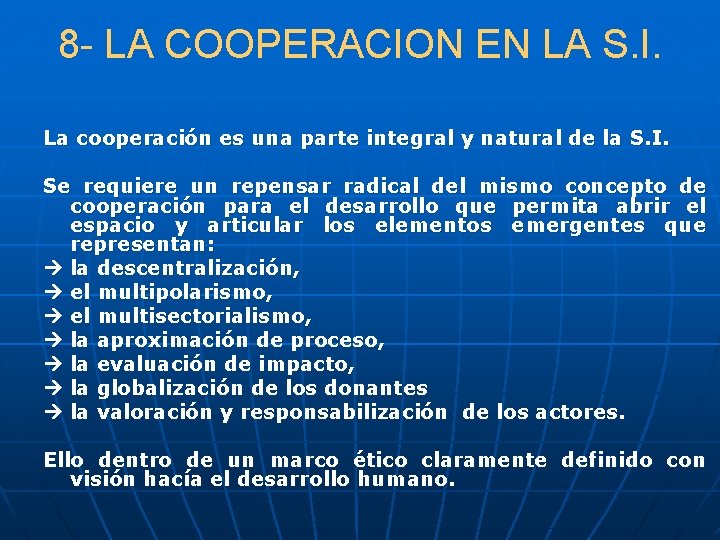 8 - LA COOPERACION EN LA S. I. La cooperación es una parte integral