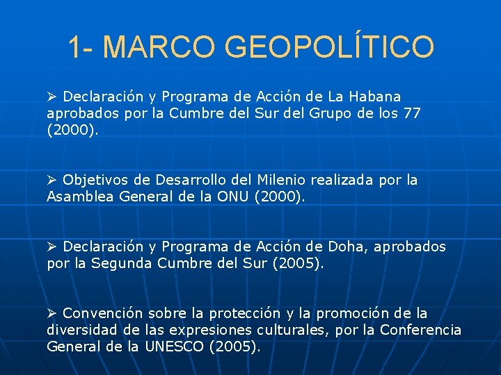 1 - MARCO GEOPOLÍTICO Ø Declaración y Programa de Acción de La Habana aprobados