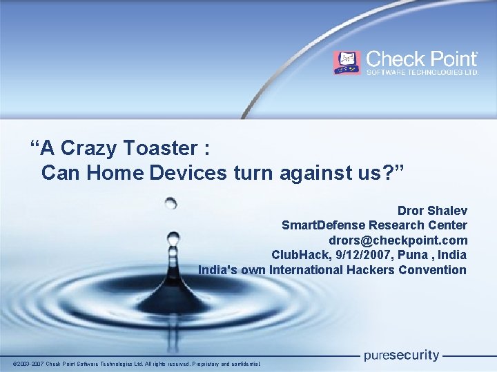 “A Crazy Toaster : Can Home Devices turn against us? ” Dror Shalev Smart. “A Crazy Toaster : Can Home Devices turn against us? ” Dror Shalev Smart.
