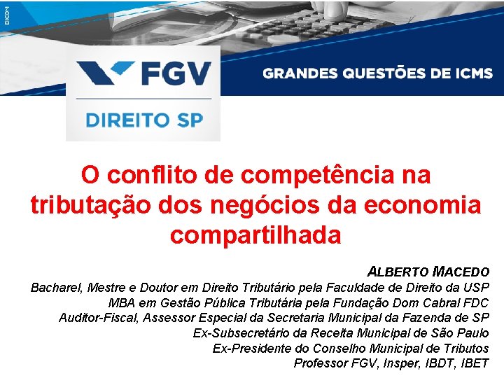 O conflito de competência na tributação dos negócios da economia compartilhada ALBERTO MACEDO Bacharel,