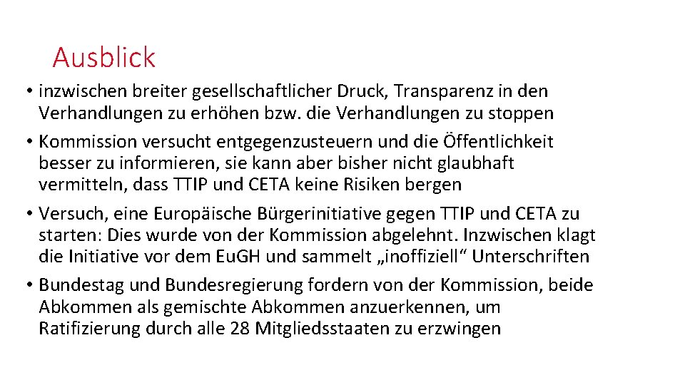 Ausblick • inzwischen breiter gesellschaftlicher Druck, Transparenz in den Verhandlungen zu erhöhen bzw. die Ausblick • inzwischen breiter gesellschaftlicher Druck, Transparenz in den Verhandlungen zu erhöhen bzw. die