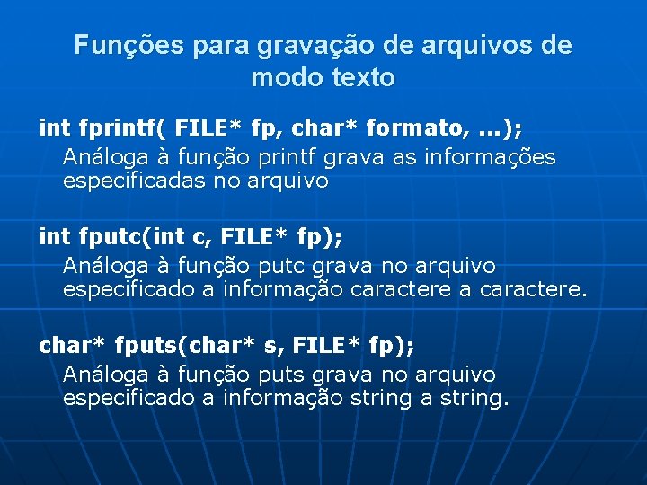 Funções para gravação de arquivos de modo texto int fprintf( FILE* fp, char* formato,