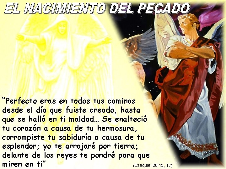 “Perfecto eras en todos tus caminos desde el día que fuiste creado, hasta que