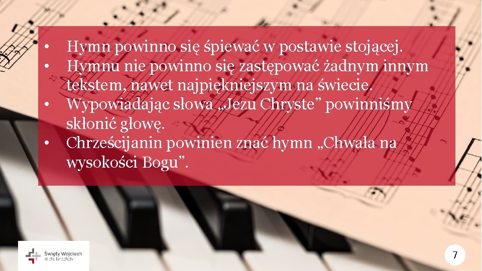  • • Hymn powinno się śpiewać w postawie stojącej. Hymnu nie powinno się