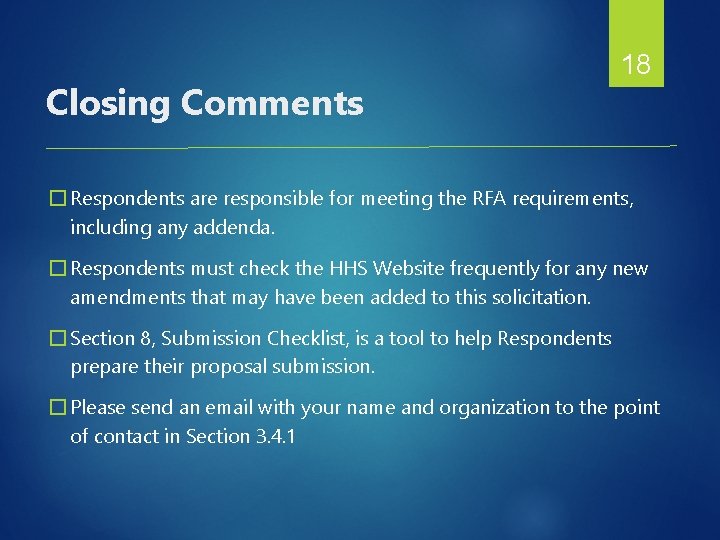 Closing Comments 18 � Respondents are responsible for meeting the RFA requirements, including any