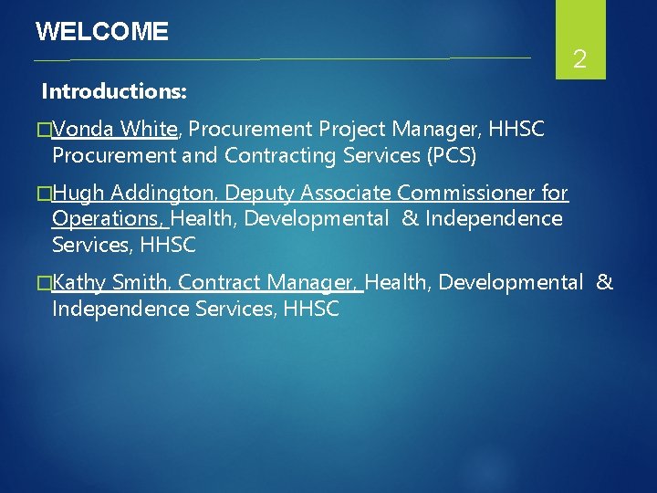 WELCOME 2 Introductions: �Vonda White, Procurement Project Manager, HHSC Procurement and Contracting Services (PCS)