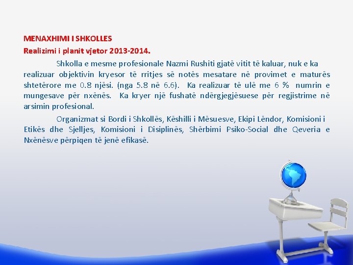 MENAXHIMI I SHKOLLES Realizimi i planit vjetor 2013 -2014. Shkolla e mesme profesionale Nazmi