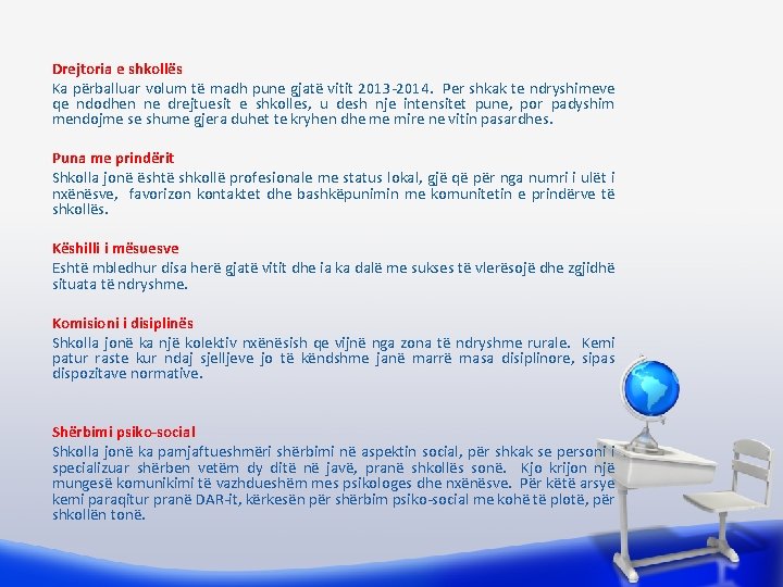 Drejtoria e shkollës Ka përballuar volum të madh pune gjatë vitit 2013 -2014. Per