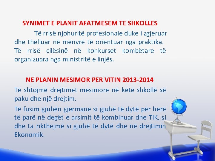  SYNIMET E PLANIT AFATMESEM TE SHKOLLES Të rrisë njohuritë profesionale duke i zgjeruar