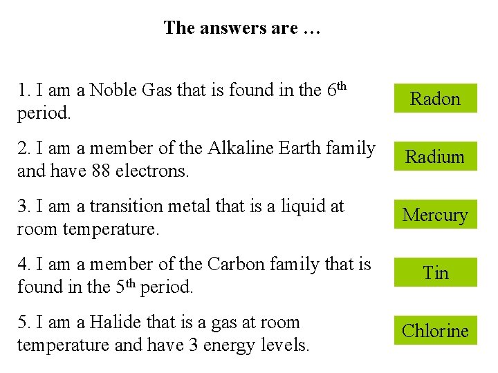 The answers are … 1. I am a Noble Gas that is found in