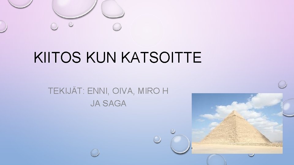 KIITOS KUN KATSOITTE TEKIJÄT: ENNI, OIVA, MIRO H JA SAGA 