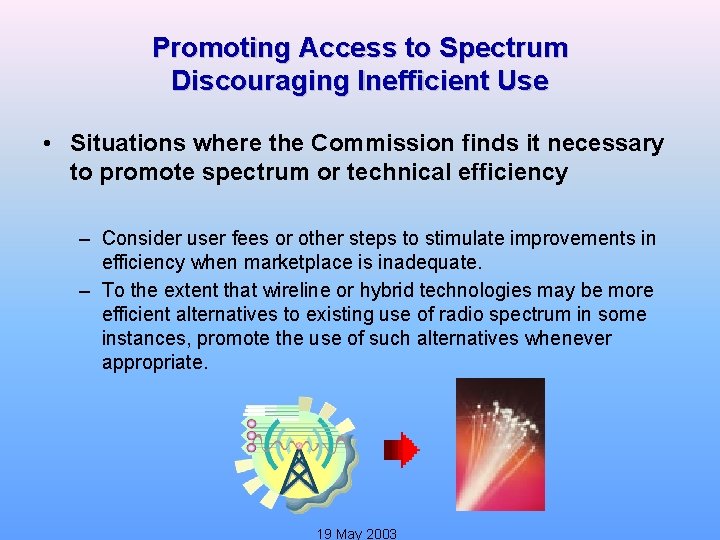 Promoting Access to Spectrum Discouraging Inefficient Use • Situations where the Commission finds it