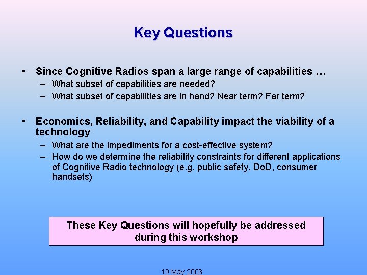 Key Questions • Since Cognitive Radios span a large range of capabilities … –