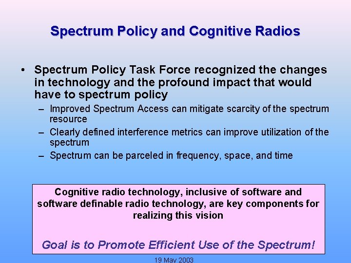 Spectrum Policy and Cognitive Radios • Spectrum Policy Task Force recognized the changes in
