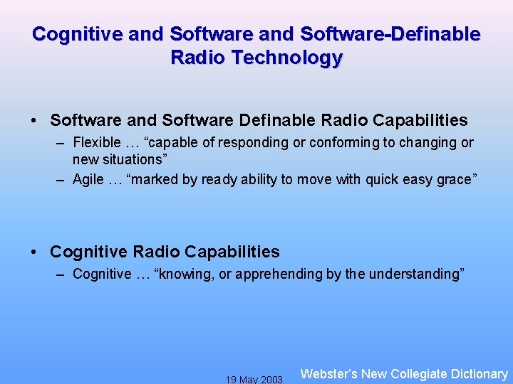 Cognitive and Software-Definable Radio Technology • Software and Software Definable Radio Capabilities – Flexible