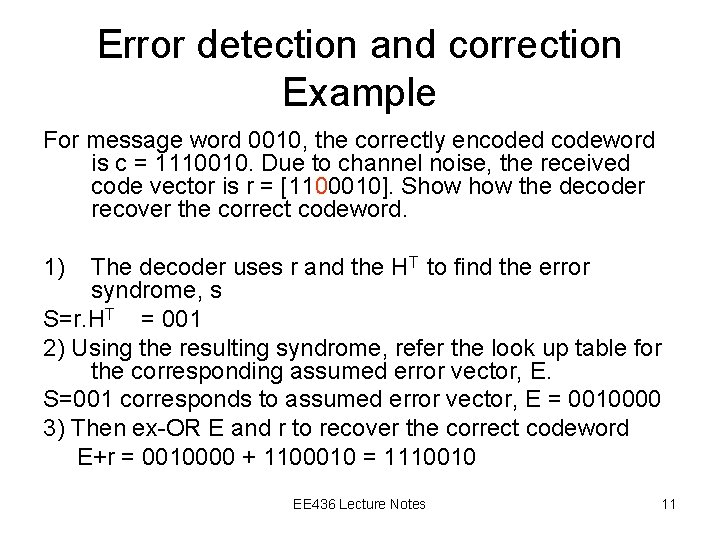 Error detection and correction Example For message word 0010, the correctly encoded codeword is