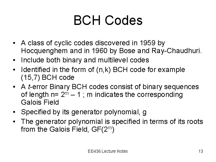 BCH Codes • A class of cyclic codes discovered in 1959 by Hocquenghem and