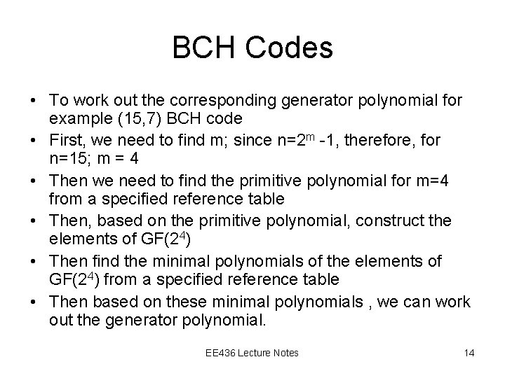 BCH Codes • To work out the corresponding generator polynomial for example (15, 7)