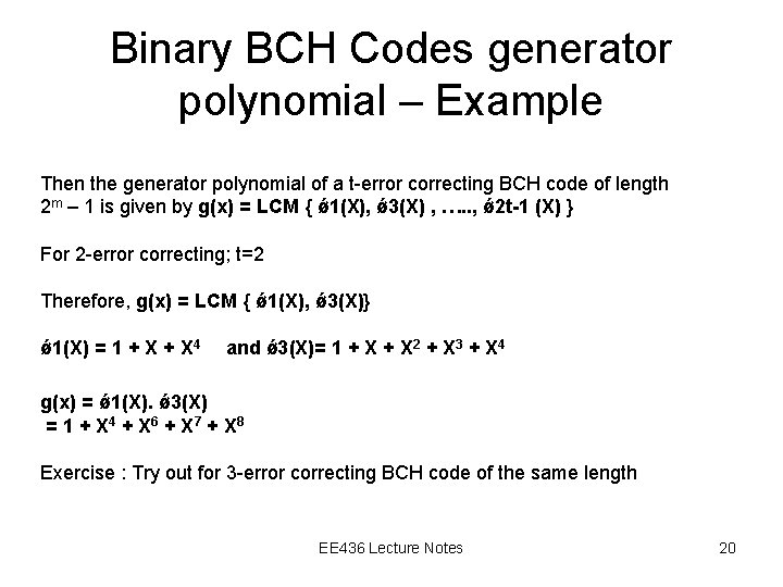 Binary BCH Codes generator polynomial – Example Then the generator polynomial of a t-error