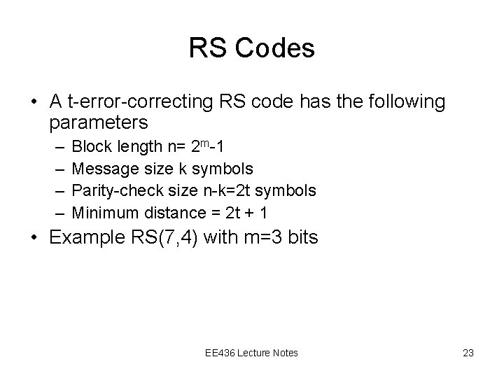 RS Codes • A t-error-correcting RS code has the following parameters – – Block