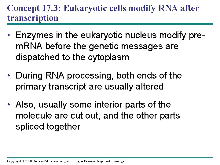 Concept 17. 3: Eukaryotic cells modify RNA after transcription • Enzymes in the eukaryotic