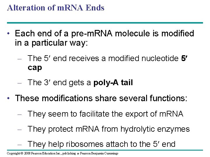 Alteration of m. RNA Ends • Each end of a pre-m. RNA molecule is