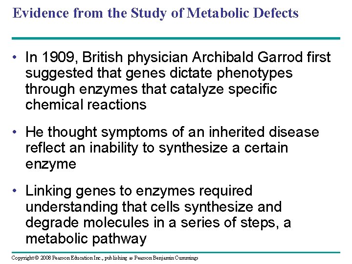 Evidence from the Study of Metabolic Defects • In 1909, British physician Archibald Garrod