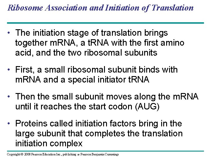 Ribosome Association and Initiation of Translation • The initiation stage of translation brings together