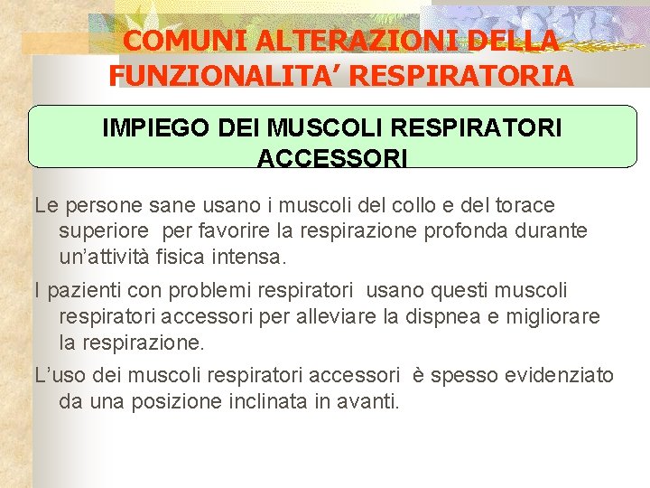 COMUNI ALTERAZIONI DELLA FUNZIONALITA’ RESPIRATORIA IMPIEGO DEI MUSCOLI RESPIRATORI ACCESSORI Le persone sane usano