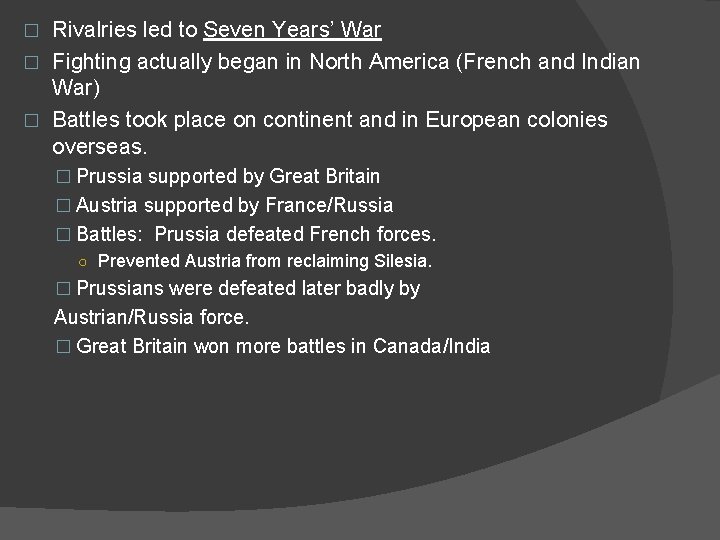 Rivalries led to Seven Years’ War � Fighting actually began in North America (French