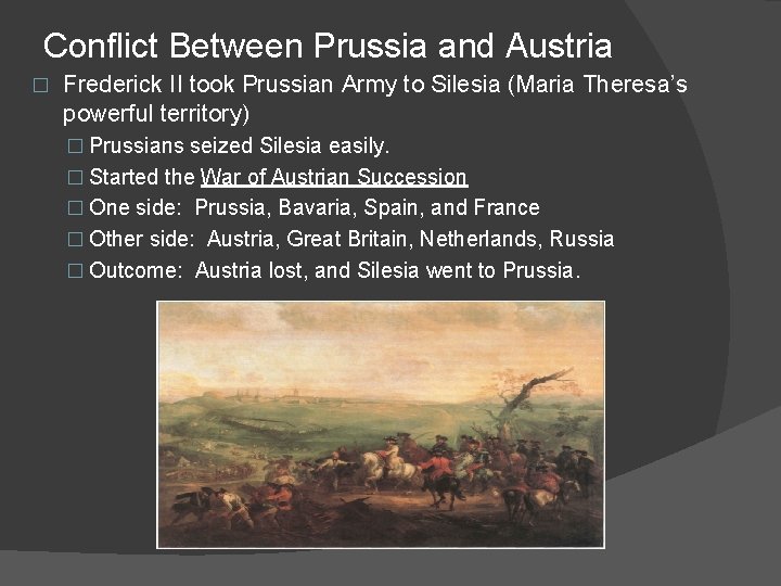 Conflict Between Prussia and Austria � Frederick II took Prussian Army to Silesia (Maria