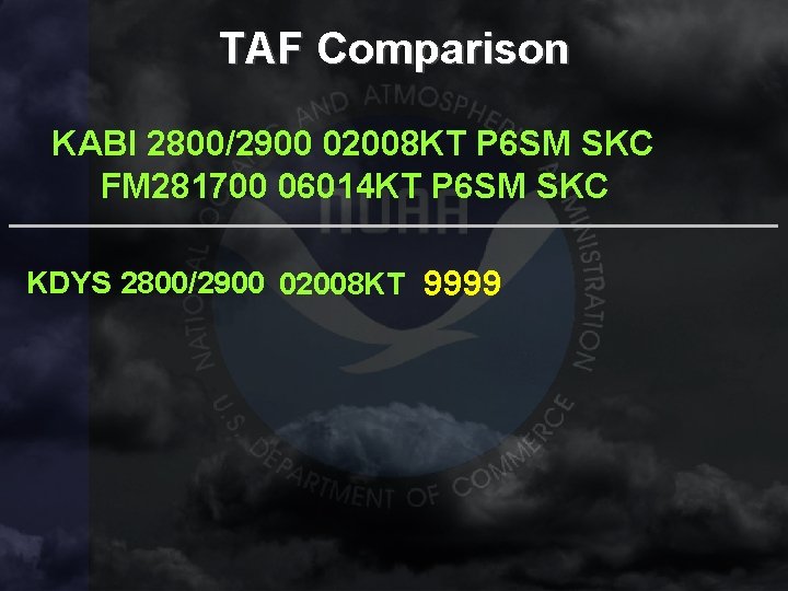 TAF Comparison KABI 2800/2900 02008 KT P 6 SM SKC FM 281700 06014 KT