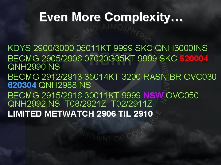 Even More Complexity… KDYS 2900/3000 05011 KT 9999 SKC QNH 3000 INS BECMG 2905/2906