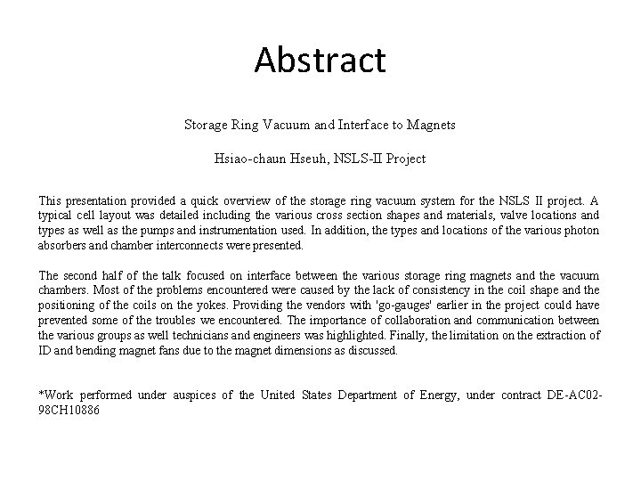 Abstract Storage Ring Vacuum and Interface to Magnets Hsiao-chaun Hseuh, NSLS-II Project This presentation