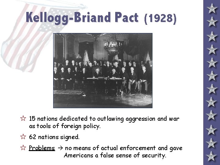 Kellogg-Briand Pact (1928) 5 15 nations dedicated to outlawing aggression and war as tools