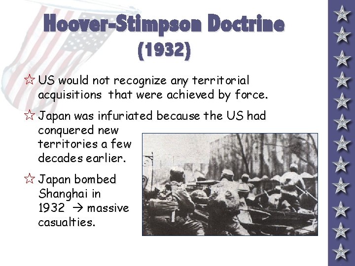 Hoover-Stimpson Doctrine (1932) 5 US would not recognize any territorial acquisitions that were achieved