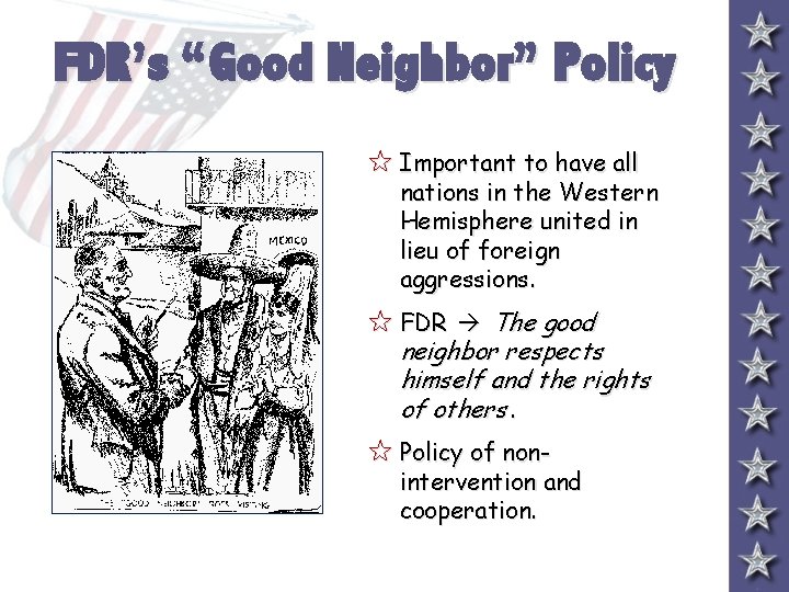 FDR’s “Good Neighbor” Policy 5 Important to have all nations in the Western Hemisphere